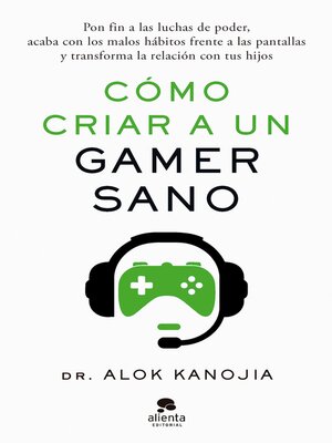 Cómo criar a un gamer sano - ebook